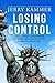 Losing Control: How a Left-Right Coalition Blocked Immigration Reform and Provoked the Backlash That Elected Trump