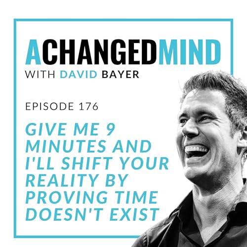 Page de couverture de 176 Give Me 9 Minutes and I'll Shift Your Reality by Proving Time Doesn't Exist