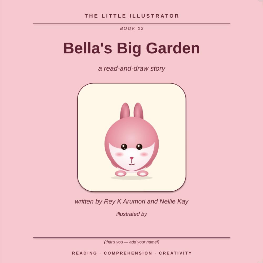 Bella's Big Garden: A Read-and-Draw Story (The Little Illustrator, Book 2)