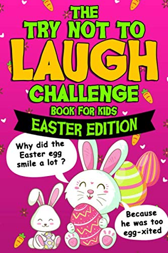 The Try Not To Laugh Challenge Easter Edition: Joke Book for Boys, Girls, and Kids Ages 7-12