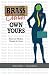 Brass Ovaries Own Yours: Master the Mindset, Change the Game