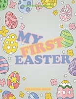 My First Easter: Coloring Book: “A Hoppy Coloring Adventure Full of Bunnies, Eggs, and Spring Fun!” B0F5QNNKPZ Book Cover