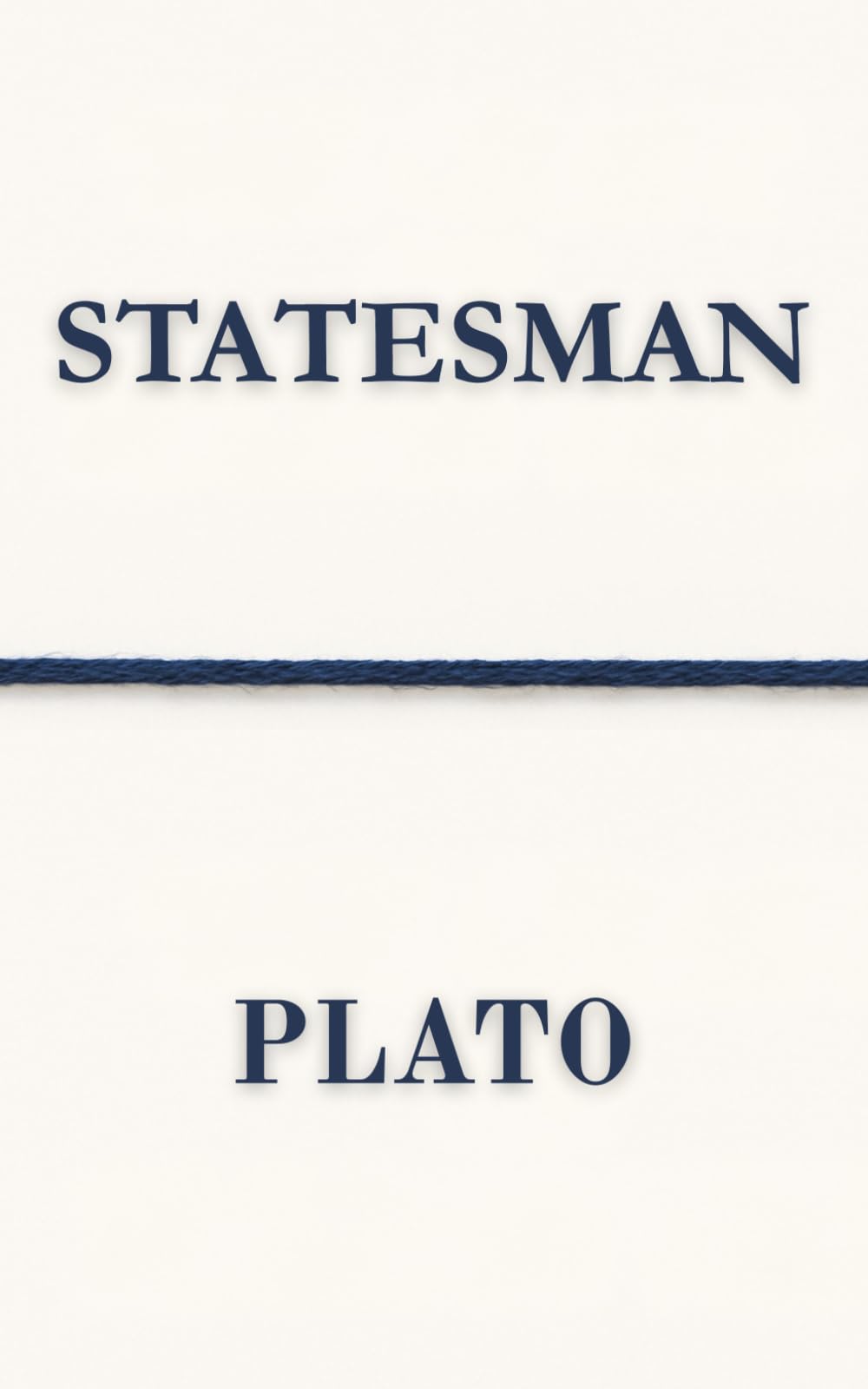 Statesman (Polis & Praxis Classics)(Annotated)