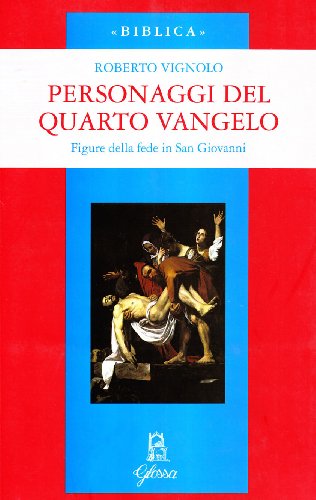 Personaggi del quarto Vangelo. Figure della fede