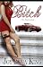 Bitch The Beginning (Bitch Series Book 1)