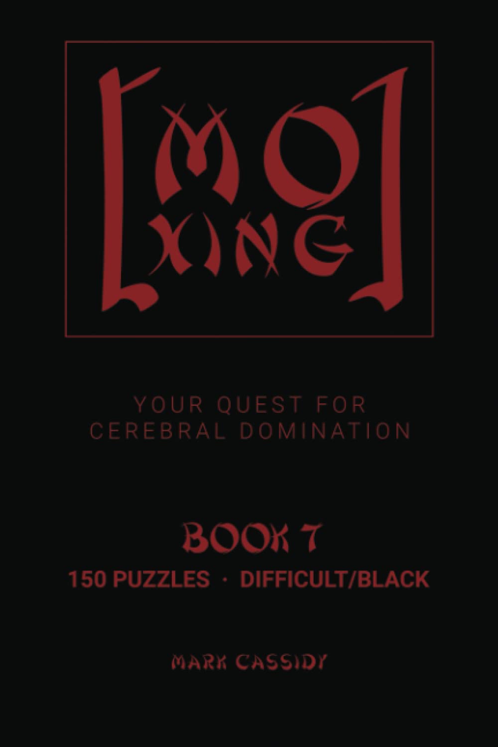 Mo Xing Book 7 - 150 Difficult/Black Puzzles: A NEW Number Game | 9x9 Grid Like Sudoku | Add, Subtract, Multiply & Divide to Sharpen Logic & Math ... Brain | Solutions Included (Mo Xing Puzzles) Paperback – 19 Sept. 2022