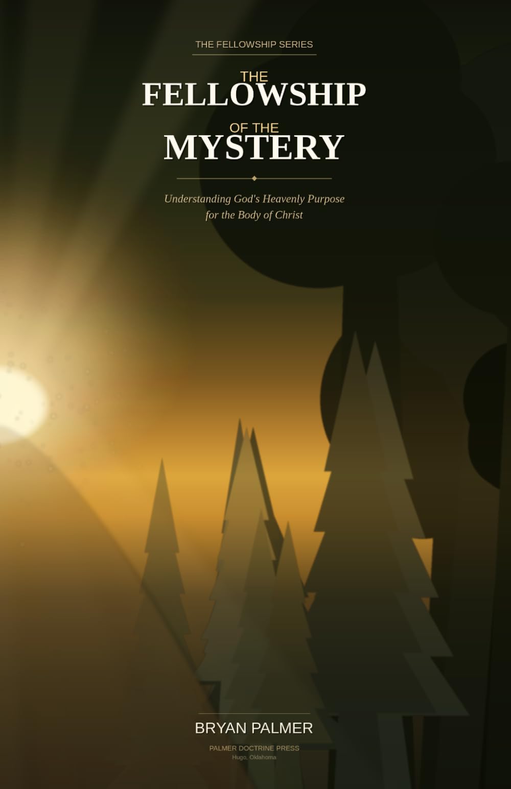 THE FELLOWSHIP OF THE MYSTERY: Understanding God’s Heavenly Purpose for the Body of Christ