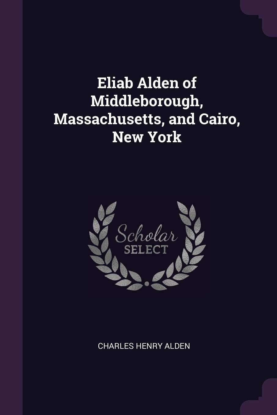 Eliab Alden of Middleborough, Massachusetts, and C