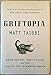 Griftopia: Bubble Machines, Vampire Squids, and the Long Con That Is Breaking America
