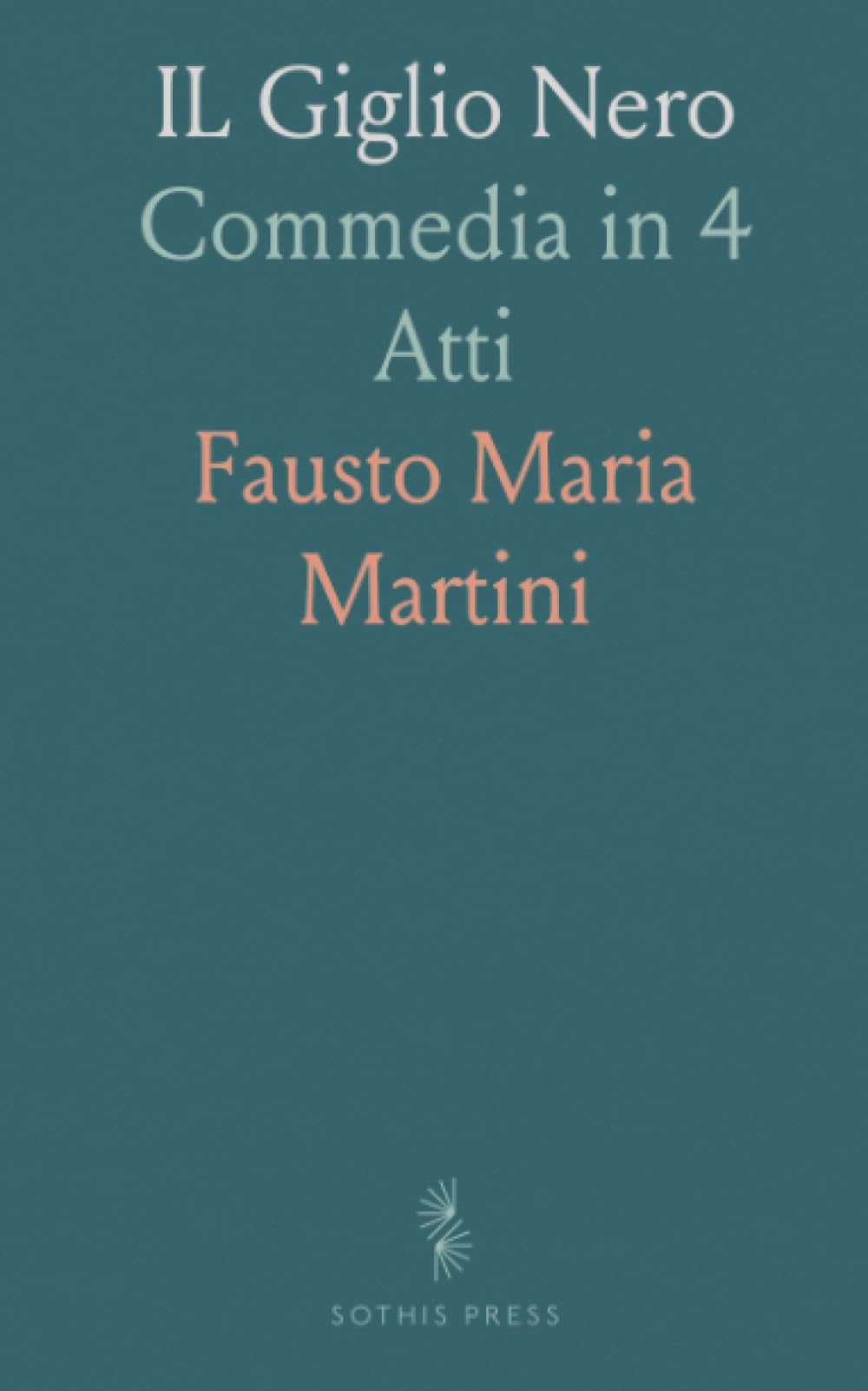 IL Giglio Nero: Commedia in 4 Atti