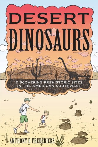 Desert Dinosaurs: Discovering Prehistoric Sites in the American Southwest