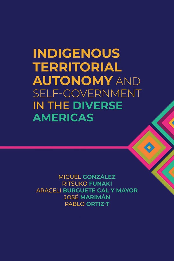 Indigenous Territorial Autonomy and Self-Government in the Diverse Americas (Global Indigenous Issues)      Kindle Edition