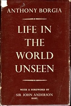 Life in the World Unseen and More Life in the World Unseen- Two Volumes