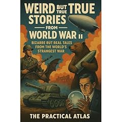 Weird but True Stories from World War II Audiolibro Por The Practical Atlas arte de portada