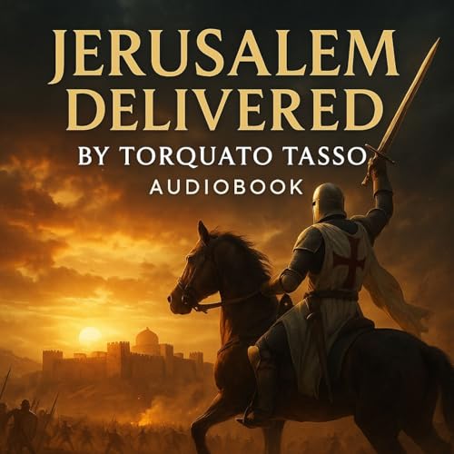 Jerusalem Delivered by Torquato Tasso (Unabridged Audiobook) Part 2 Podcast Por  arte de portada