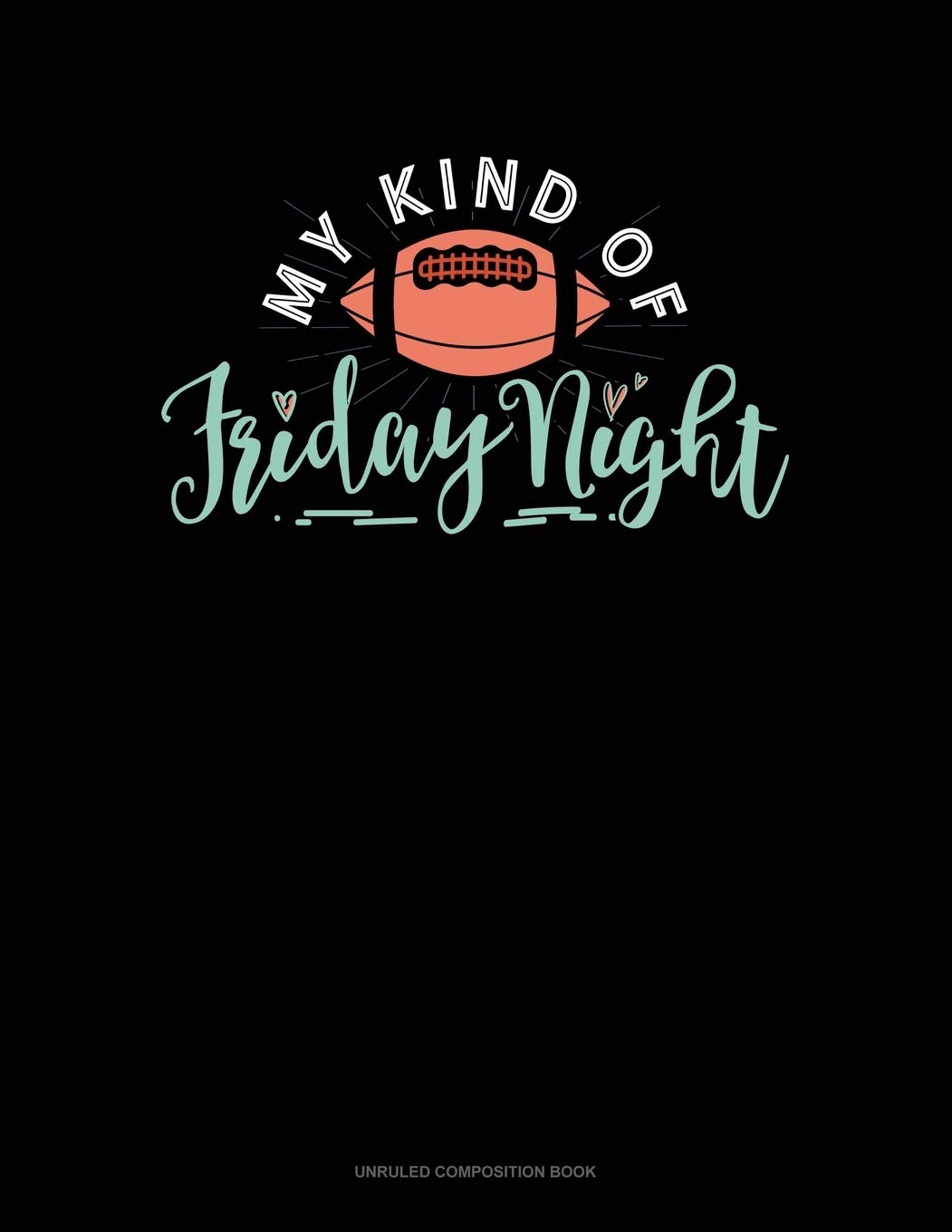 My Kind Or Friday Night: Unruled Composition Book