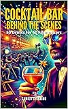  Cocktail bar Behind the Scenes: 50 Drinks for 50 Filmmakers (Raw and Unfiltered) (English Edition)