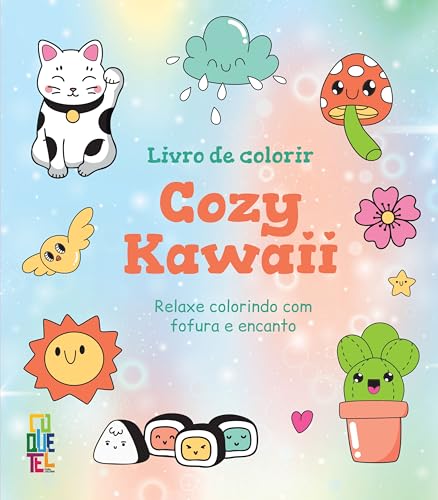 Livro de Colorir Cozy Kawaii: Relaxe colorindo com fofura e encanto