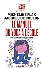 Download Le manuel du yoga à l'école : Des enfants qui réussissent PDF