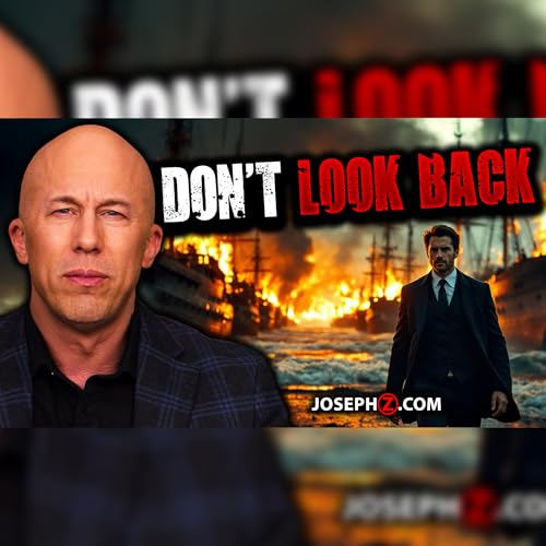 Burn the Ships and Don’t Look Back | Voice of God with Joseph Z Podcast Por  arte de portada