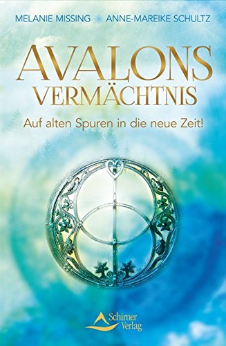 Avalons Vermächtnis: Auf alten Spuren in die neue Zeit!
