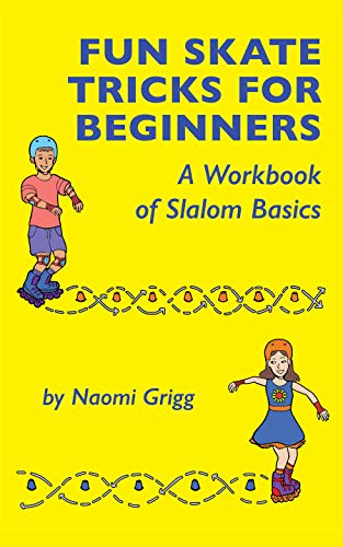 Fun Skate Tricks for Beginners: A Workbook of Slalom Basics