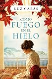 Como fuego en el hielo (Autores Españoles e Iberoamericanos)