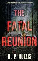 The Fatal Reunion: A Kent Detective Agency Mystery B0CMNXL3X4 Book Cover