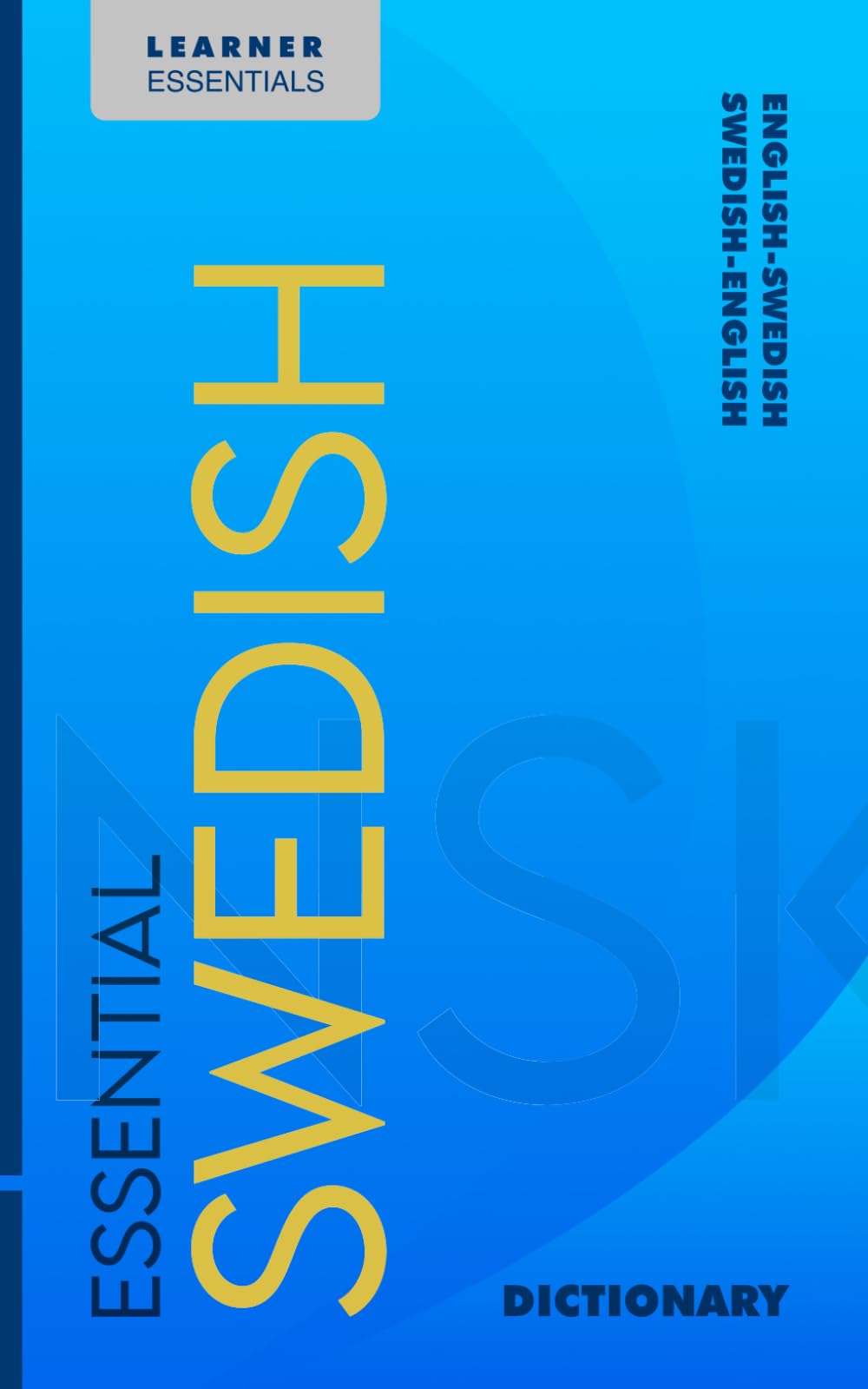 Essential Swedish Dictionary: Bilingual English–Swedish Vocabulary for Learners: Over 20,000 Entries with IPA, Grammar Annotations, and Examples (Learner Essentials)