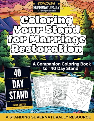Coloring Your Stand for Marriage Restoration: 40-Day Stand Devotional Companion Coloring Book (Standing Supernaturally For Marriage Restoration)
