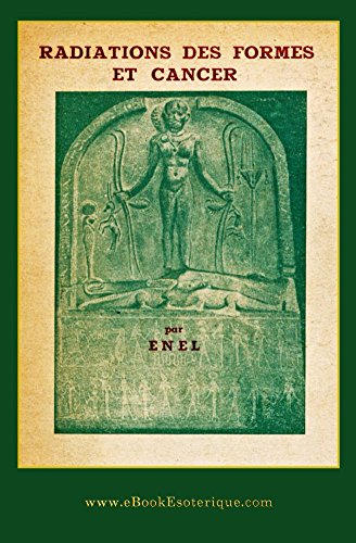 Radiations des Formes et cancer: Les vibrations des formes et des substances (French Edition)