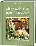  altbewährt & neu entdeckt. Natürliche Hausmittel aus Großmutters Zeiten: Selbstgemachtes aus Honig, Inger, Natron, Essig, Kräutern u.v.a.m. für Haushalt, Körperpflege, Gesundheit und Garten
