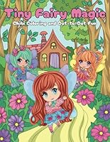 Tiny Fairy Magic: Chibi Coloring and Dot-to-Dot Fun. A Cute Fairy Activity Book for Kids Ages 4-8. B0F5P4DSWY Book Cover
