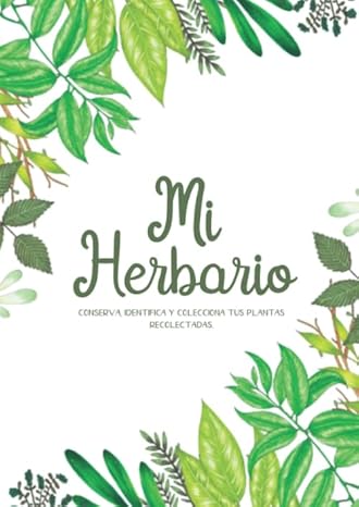 Mi Herbario: Cuaderno Para Flores, Hojas, hierbas o Plantas Secas ...