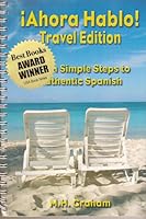 Ahora Hablo Travel Edition "Seven Simple Steps To Authentic Spanish (Ahora Hablo) 0979144000 Book Cover