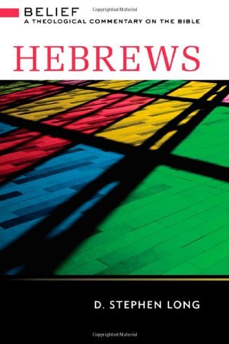 Hebrews: Belief, a Theological Commentary on the Bible: Belief: A Theological Commentary on the Bible