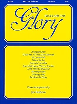 Paperback Proclaim the Glory of the Lord - Piano: Arr. Jan Sanborn Book