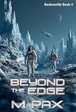 Beyond the Edge: A Space Opera Adventure Series (The Backworlds Book 4)