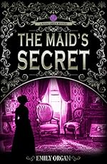 The Maid’s Secret: A Victorian Murder Mystery (Penny Green Series Book 3) (Penny Green Victorian Mystery Series)