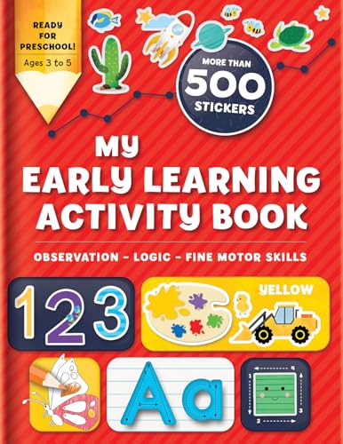 My Early Learning Activity Book for Kids Ages 3-5, Preschool Workbook with Coloring, Tracing, Connect the Dots, Mazes, and 500+ Stickers: More Than 500 Stickers