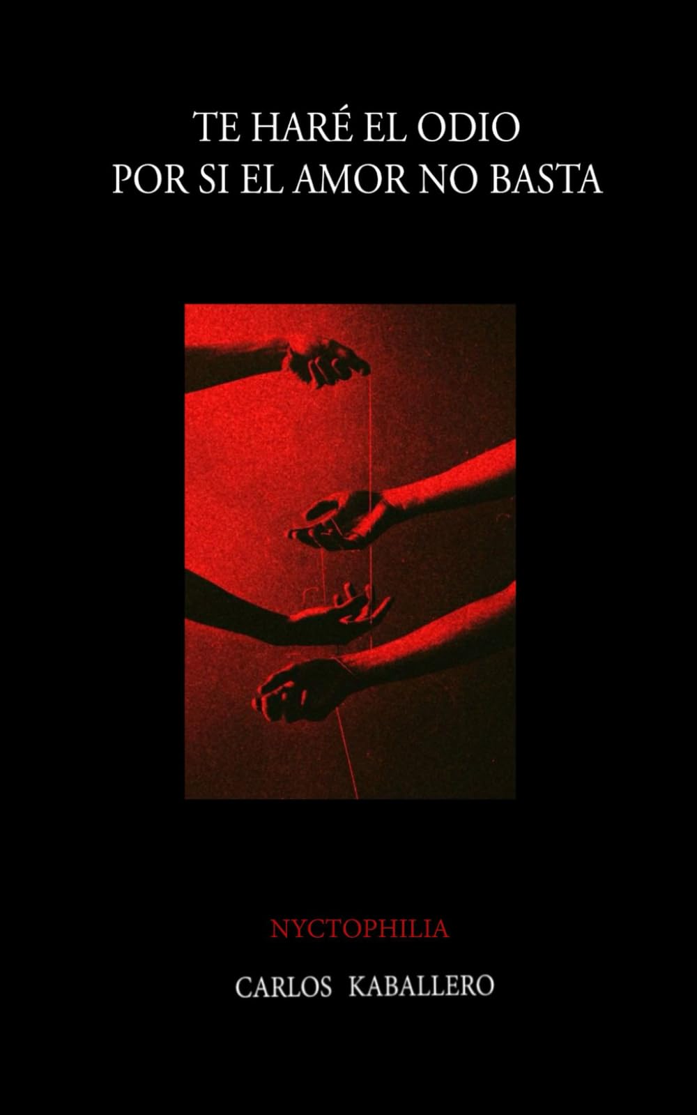 Te har el odio, por si el amor no basta: (poesa)