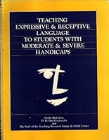 Teaching Expressive and Receptive Language to Students With Moderate and Severe Handicaps 0936104686 Book Cover