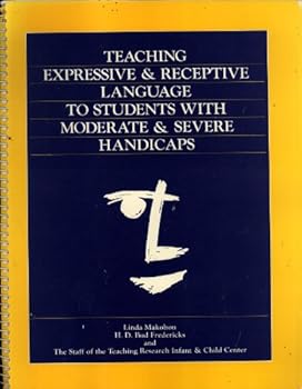 Paperback Teaching Expressive and Receptive Language to Students with Moderate and Severe Handicaps Book