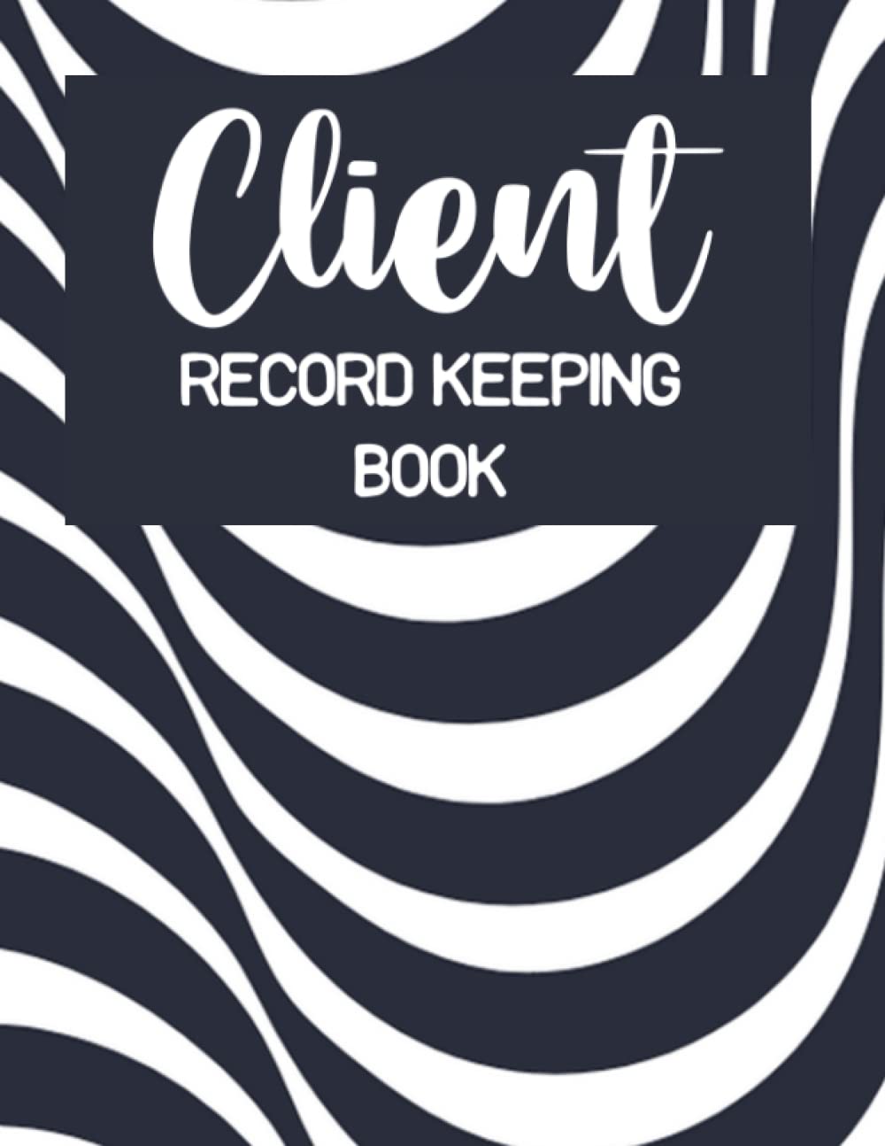 Client Record Keeping Book: Notebook And Organizer For Customer Information And Appointments, Journal For Salons