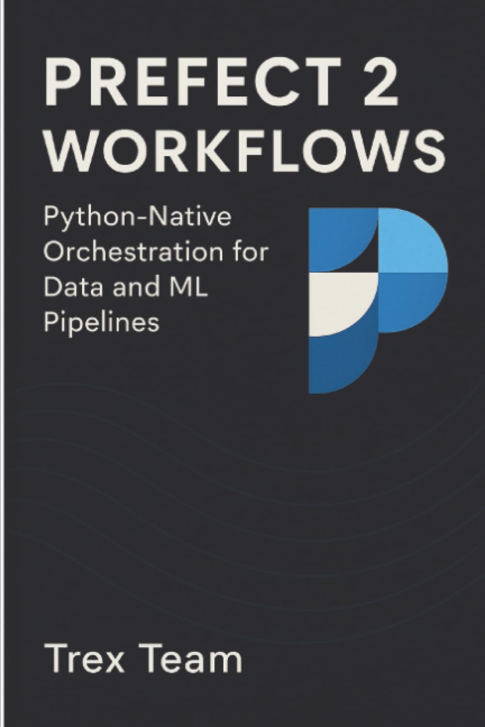 Prefect 2 Workflows: Python‑Native Orchestration for Data and ML Pipelines