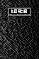 Blood Pressure Log Book Record: 2 year 104 Weeks of Daily Readings | 4 Readings a Day with Time, Blood Pressure, Heart Rate, Weight & Comment Notes (Faux Black Leather) 1088689469 Book Cover