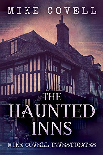 The Haunted Inns (Mike Covell Investigates Book 4) by [Mike Covell]