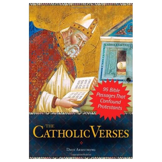 The Catholic Verses: 95 Bible Passages That Confound Protestants