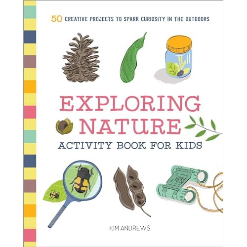 Exploring Nature Activity Book for Kids: 50 Creative Projects to Spark Curiosity in the Outdoors (Paperback)