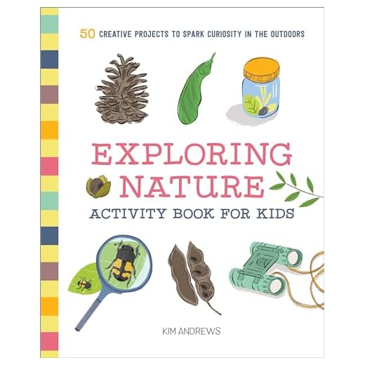 Exploring Nature Activity Book for Kids: 50 Creative Projects to Spark Curiosity in the Outdoors (Paperback)
